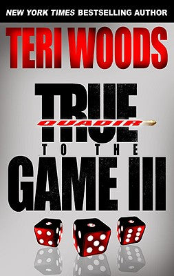 True to the Game III
by Teri Woods