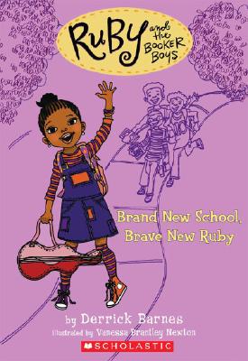 Ruby and the Booker Boys #1: Brand New School, Brave New Ruby
by Derrick Barnes