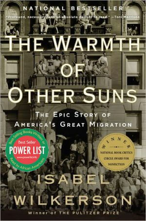 The Warmth of Other Suns: The Epic Story of America’s Great Migration
by Isabel Wilkerson
