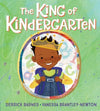 The King of Kindergarten
by Derrick Barnes, Illustrated by Vanessa Brantley-Newton