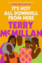 It’s Not All Downhill from Here
by Terry McMillan