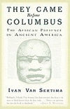 THEY CAME BEFORE COLUMBUS: THE AFRICAN PRESENCE IN ANCIENT AMERICA