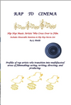 RAP TO CINEMA Hip Hop Music Artists Who Cross Over to Film Profiles of rap artists who transition into multifaceted areas of filmmaking, acting, writi - Street Smart