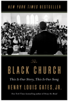 The Black Church: This Is Our Story, This Is Our Song Contributor(s): Gates, Henry Louis (Author)