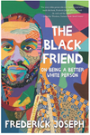 The Black Friend: On Being a Better White Person