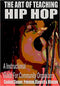 The Art of Teaching Hip Hop: A Instructional Guide for Community Educators ( Educated Voices Journal #1 )