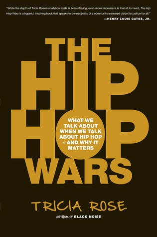 The Hip Hop Wars: What We Talk about When We Talk about Hip Hop--And Why It Matters