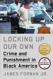 Locking Up Our Own: Crime and Punishment in Black America Hardcover – Illustrated, April 18, 2017