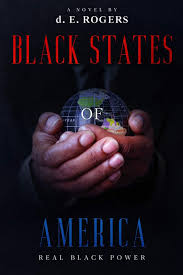 Black States of America: Real Black Power
by  d. E. Rogers
