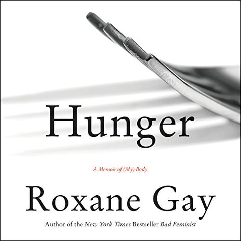 HUNGER: A MEMOIR OF (MY) BODY