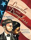 LINCOLN AND DOUGLASS: AN AMERICAN FRIENDSHIP