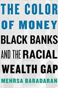 The Color of Money: Black Banks and the Racial Wealth Gap - Hardcover